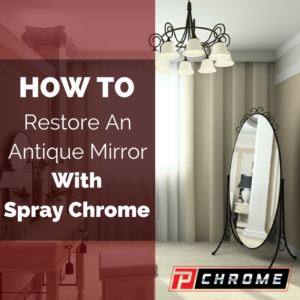 How To Restore An Antique Mirror With Spray Chrome