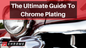 The Ultimate Guide To Chrome Plating