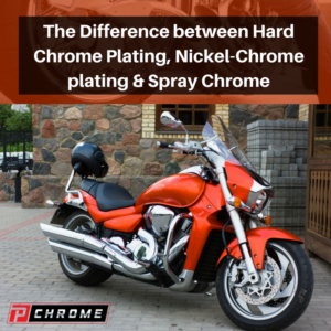 The Difference between Hard Chrome Plating, Nickel-Chrome plating & Spray Chrome