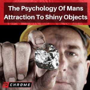 The Psychology Of Mans Attraction To Shiny Objects