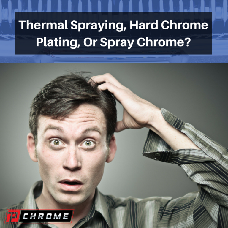 Thermal Spraying, Hard Chrome Plating, Or Spray Chrome? PChrome