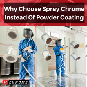 Why Choose Spray Chrome Instead Of Powder Coating